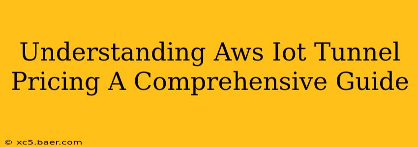 Understanding Aws Iot Tunnel Pricing A Comprehensive Guide