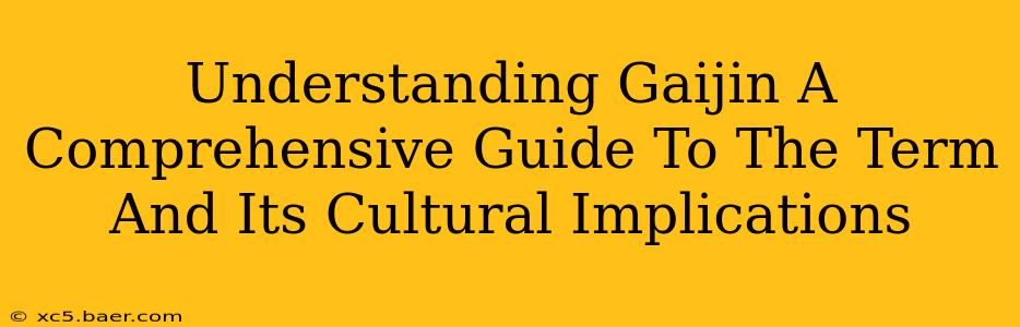 Understanding Gaijin A Comprehensive Guide To The Term And Its Cultural Implications