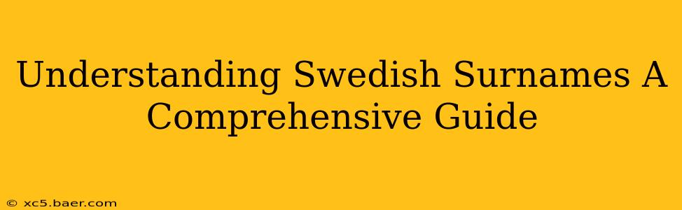 Understanding Swedish Surnames A Comprehensive Guide