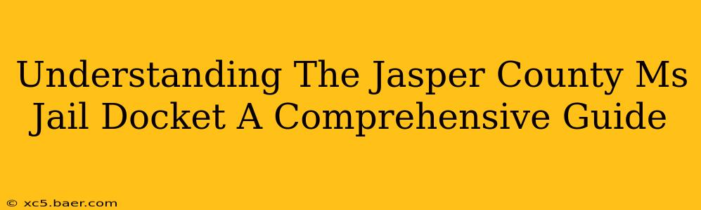Understanding The Jasper County Ms Jail Docket A Comprehensive Guide
