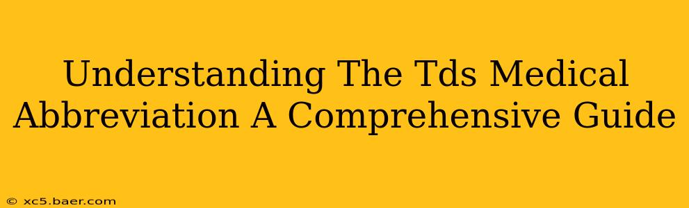 Understanding The Tds Medical Abbreviation A Comprehensive Guide