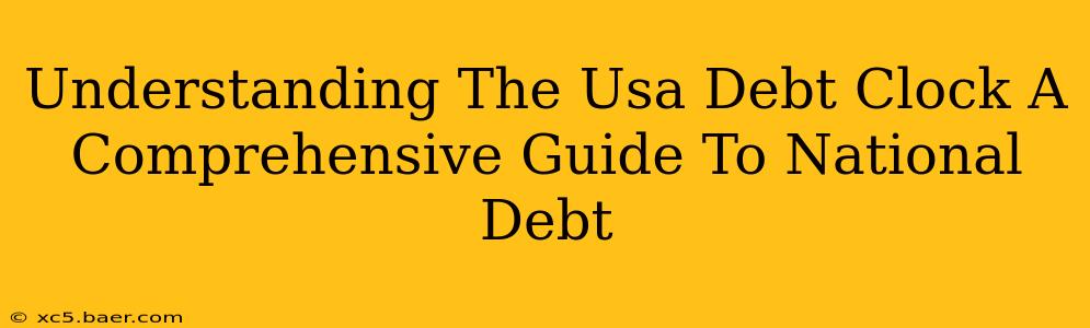Understanding The Usa Debt Clock A Comprehensive Guide To National Debt