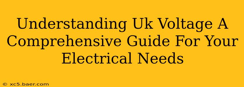 Understanding Uk Voltage A Comprehensive Guide For Your Electrical Needs