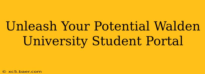 Unleash Your Potential Walden University Student Portal