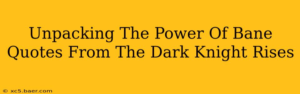 Unpacking The Power Of Bane Quotes From The Dark Knight Rises