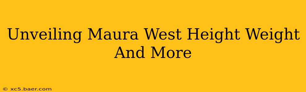 Unveiling Maura West Height Weight And More
