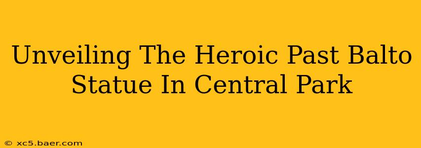 Unveiling The Heroic Past Balto Statue In Central Park