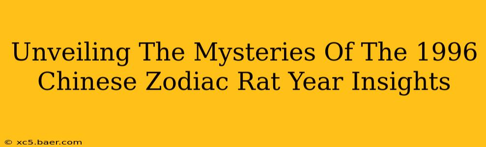 Unveiling The Mysteries Of The 1996 Chinese Zodiac Rat Year Insights