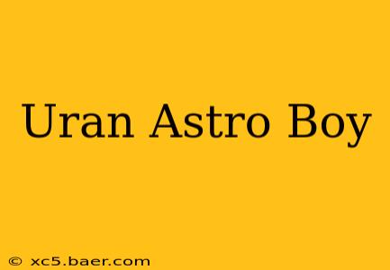 Uran Astro Boy