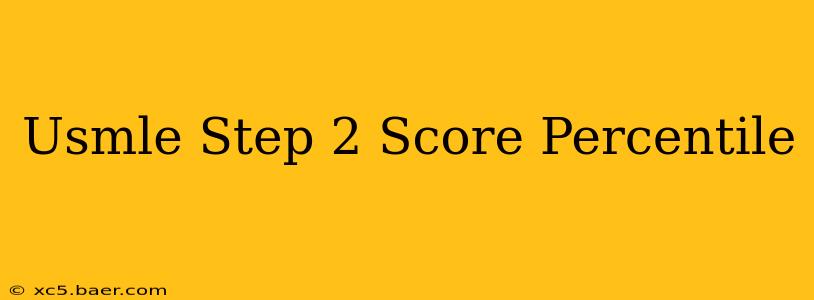 Usmle Step 2 Score Percentile