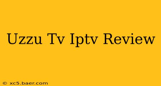Uzzu Tv Iptv Review