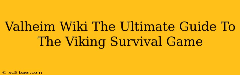 Valheim Wiki The Ultimate Guide To The Viking Survival Game