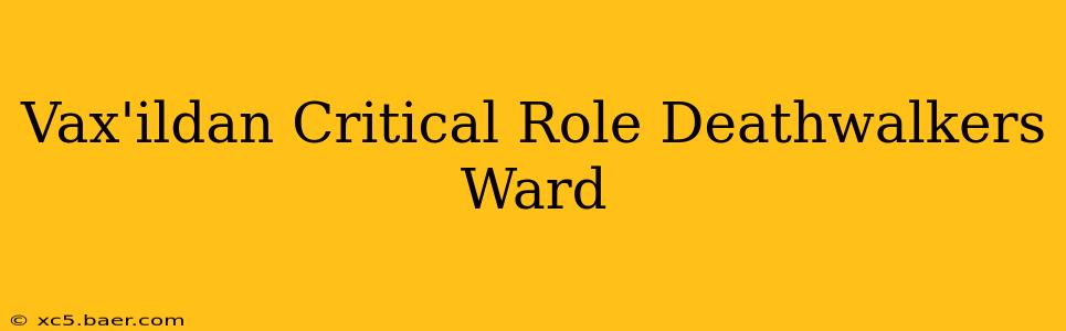 Vax'ildan Critical Role Deathwalkers Ward