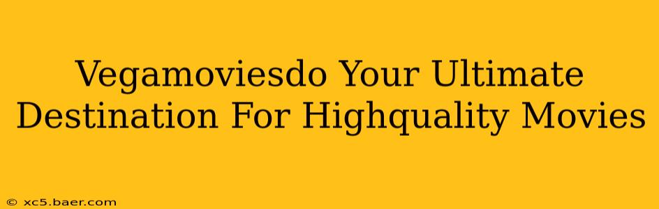 Vegamoviesdo Your Ultimate Destination For Highquality Movies