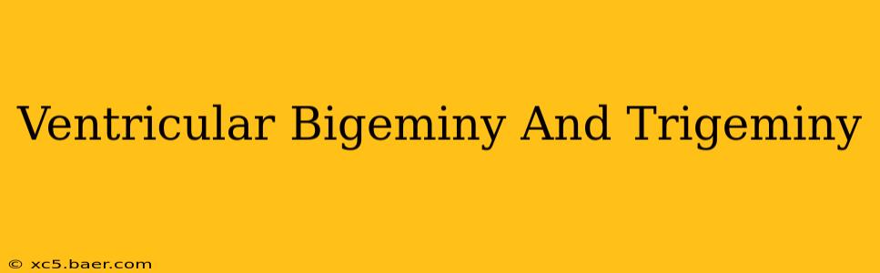 Ventricular Bigeminy And Trigeminy
