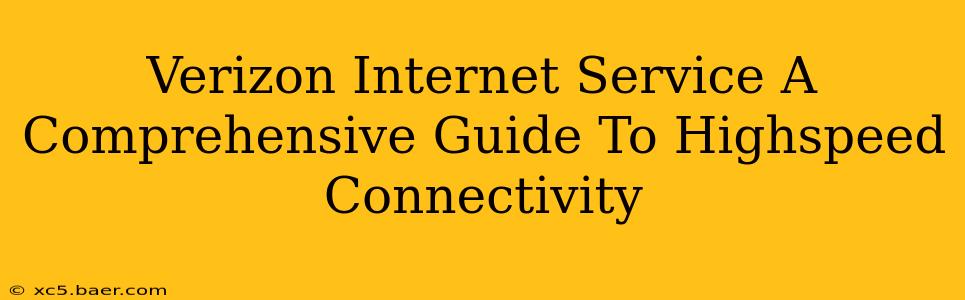 Verizon Internet Service A Comprehensive Guide To Highspeed Connectivity