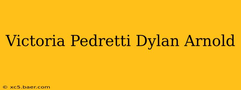 Victoria Pedretti Dylan Arnold