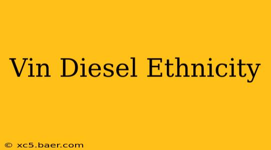 Vin Diesel Ethnicity