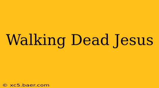 Walking Dead Jesus
