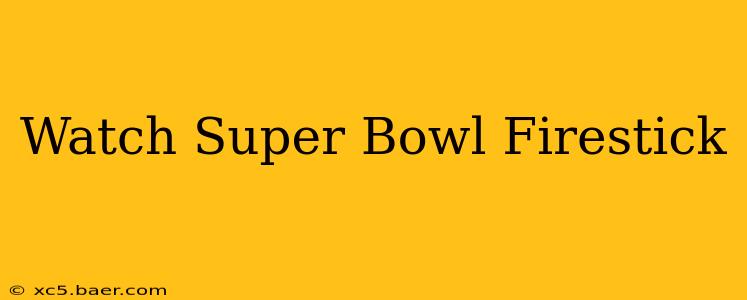 Watch Super Bowl Firestick