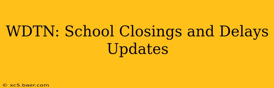 WDTN: School Closings and Delays Updates