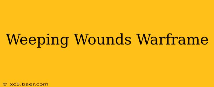 Weeping Wounds Warframe