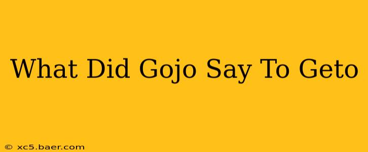 What Did Gojo Say To Geto