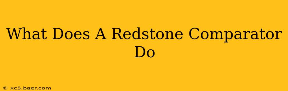 What Does A Redstone Comparator Do
