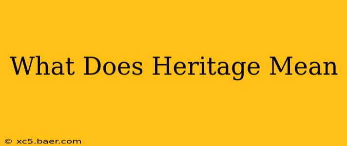 What Does Heritage Mean