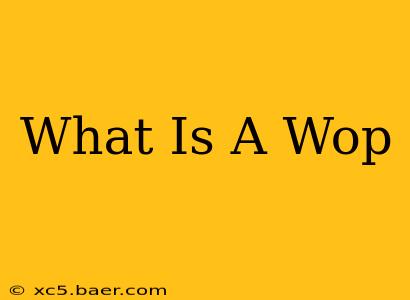 What Is A Wop