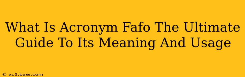 What Is Acronym Fafo The Ultimate Guide To Its Meaning And Usage