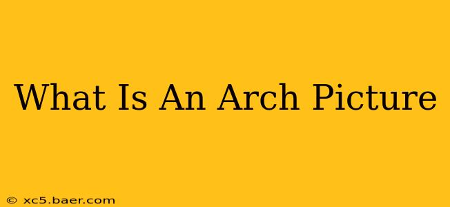 What Is An Arch Picture