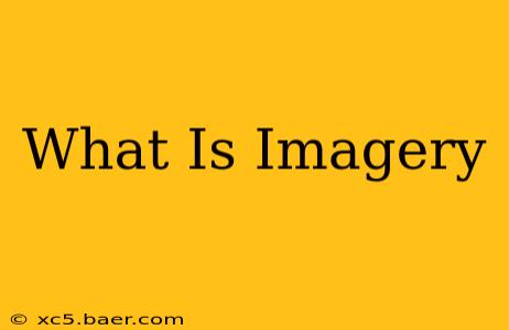 What Is Imagery