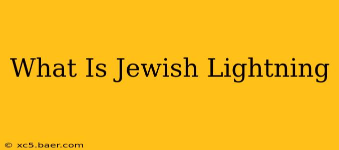 What Is Jewish Lightning