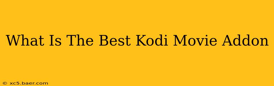 What Is The Best Kodi Movie Addon