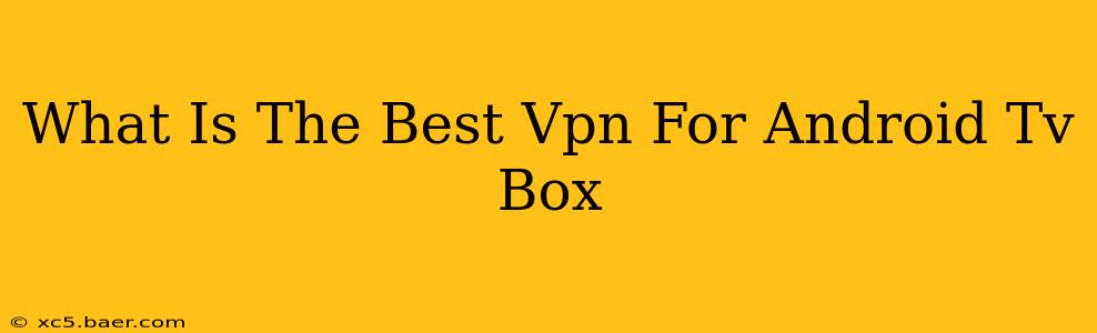 What Is The Best Vpn For Android Tv Box