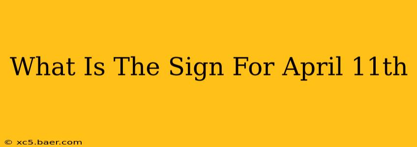 What Is The Sign For April 11th
