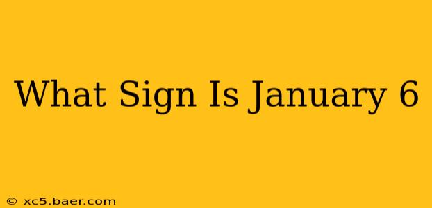 What Sign Is January 6