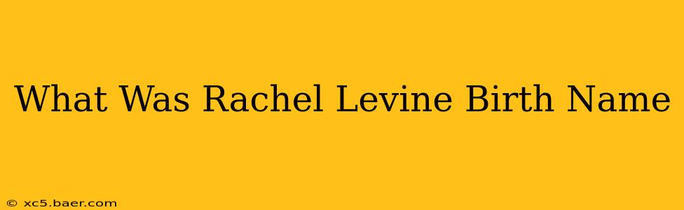 What Was Rachel Levine Birth Name