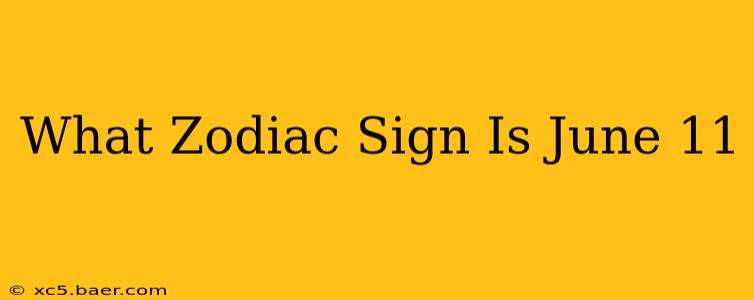 What Zodiac Sign Is June 11