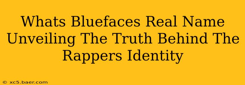 Whats Bluefaces Real Name Unveiling The Truth Behind The Rappers Identity