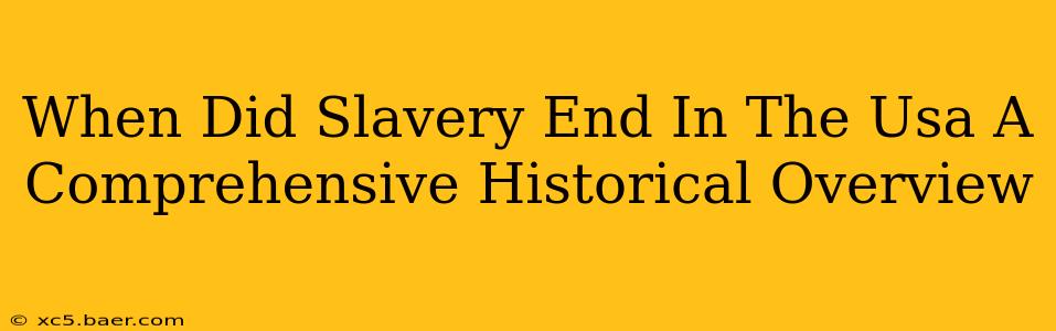 When Did Slavery End In The Usa A Comprehensive Historical Overview