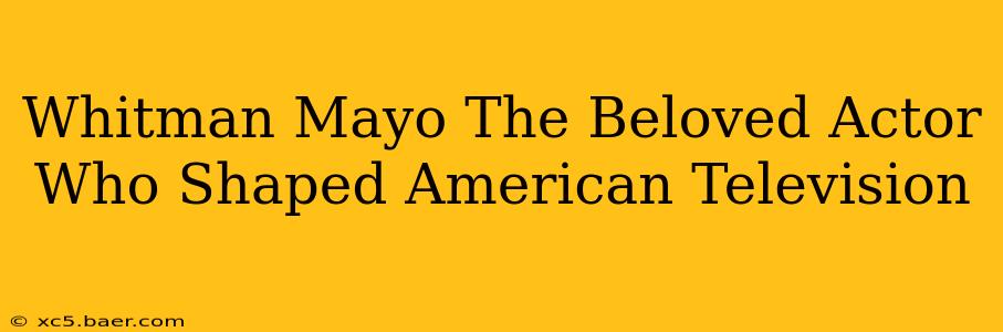 Whitman Mayo The Beloved Actor Who Shaped American Television