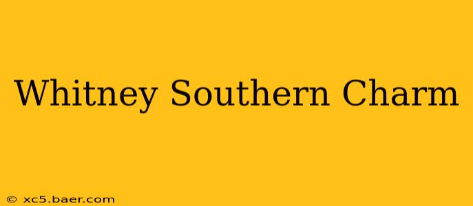 Whitney Southern Charm