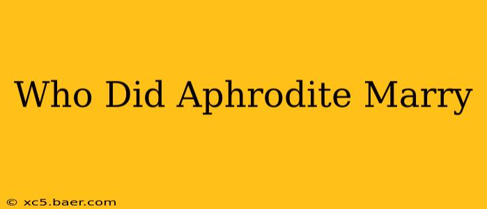Who Did Aphrodite Marry
