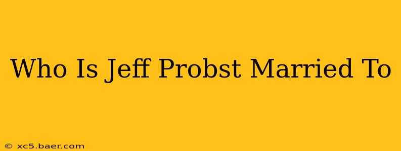Who Is Jeff Probst Married To