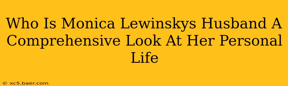 Who Is Monica Lewinskys Husband A Comprehensive Look At Her Personal Life
