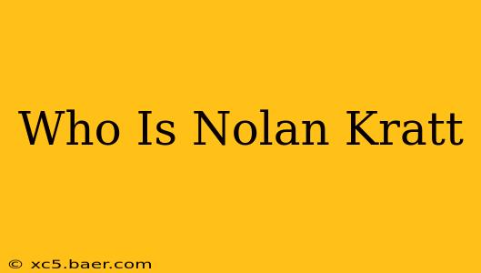 Who Is Nolan Kratt