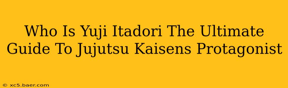 Who Is Yuji Itadori The Ultimate Guide To Jujutsu Kaisens Protagonist