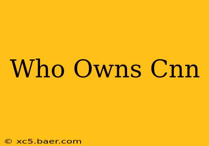 Who Owns Cnn